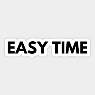 EASY TIME Sticker